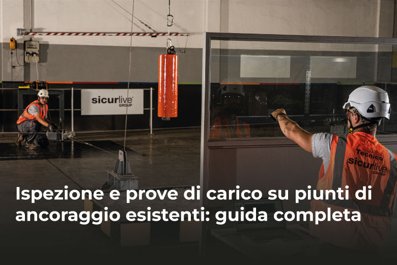Ispezione e prove di carico su punti di ancoraggio esistenti: guida completa