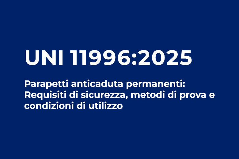 Norma UNI 11996:2025 - Parapetti anticaduta permanenti