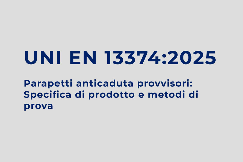 UNI 13374:2025 - Parapetti anticaduta provvisori classi A, B e C