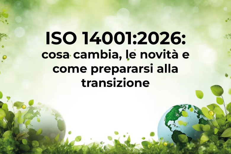 ISO 14001:2026: cosa cambia, le novità e come prepararsi alla transizione