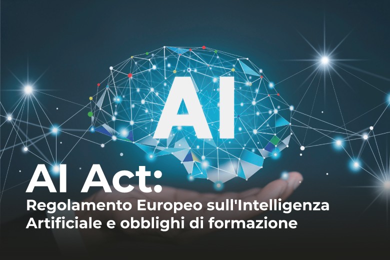 AI Act: Regolamento Europeo sull'Intelligenza Artificiale e obblighi di formazione